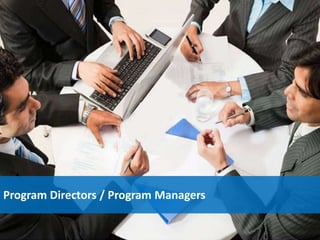 Program Directors / Program Managers
 