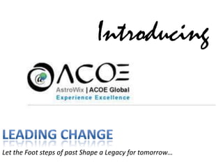 Introducing


Let the Foot steps of past Shape a Legacy for tomorrow…
 