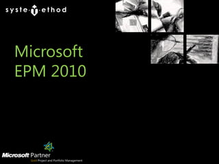 Microsoft
EPM 2010



        Copyright © 2011 Systemethod Pte Ltd
 