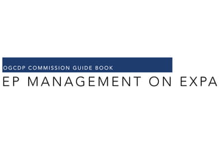 OGCDP COMMISSION GUIDE BOOK 
EP MANAGEMENT ON EXPA 
 