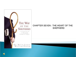 CHAPTER SEVEN : THE HEART OF THE    SHEPHERD 