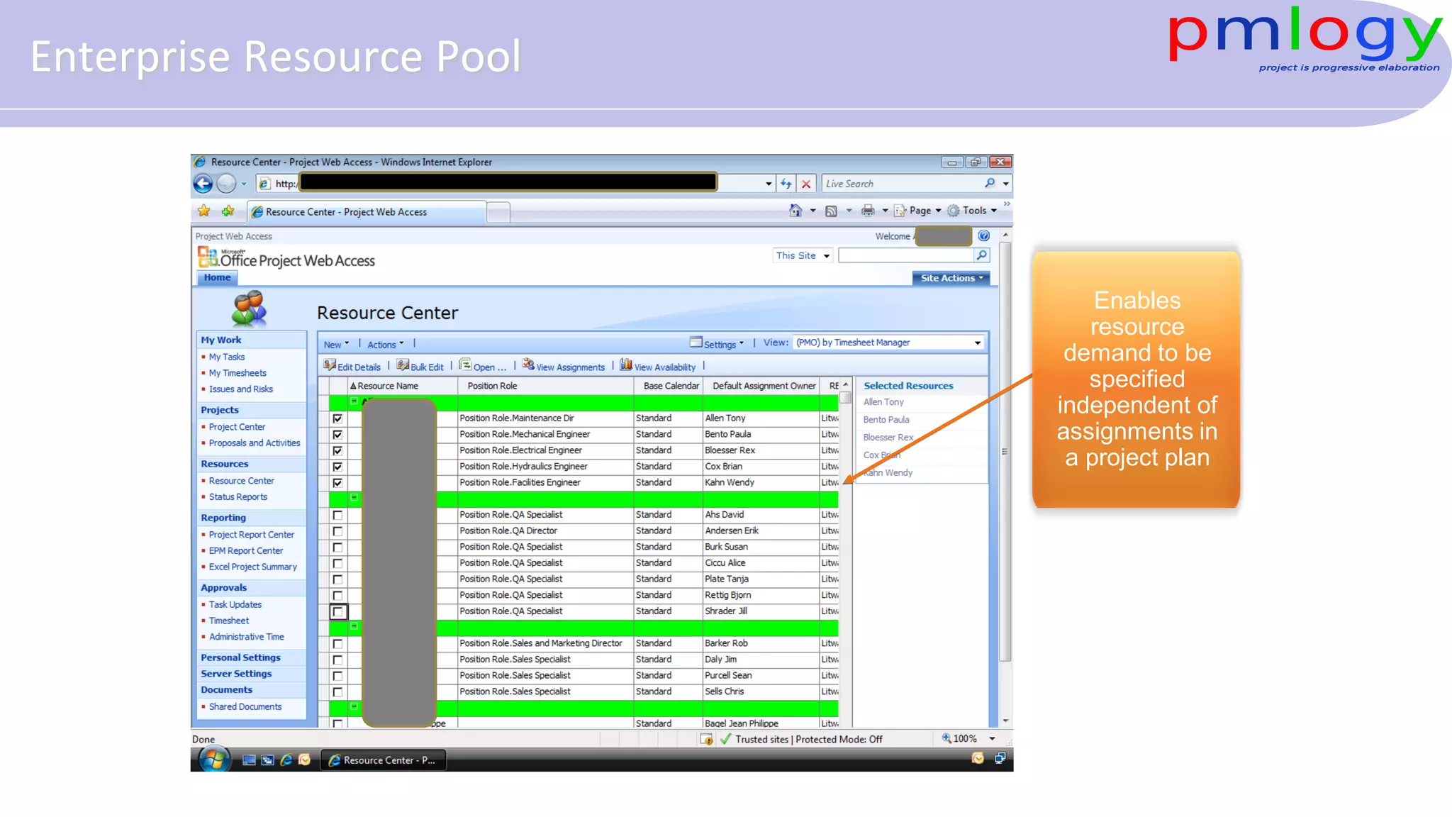Enables
resource
demand to be
specified
independent of
assignments in
a project plan
Enterprise Resource Pool
 