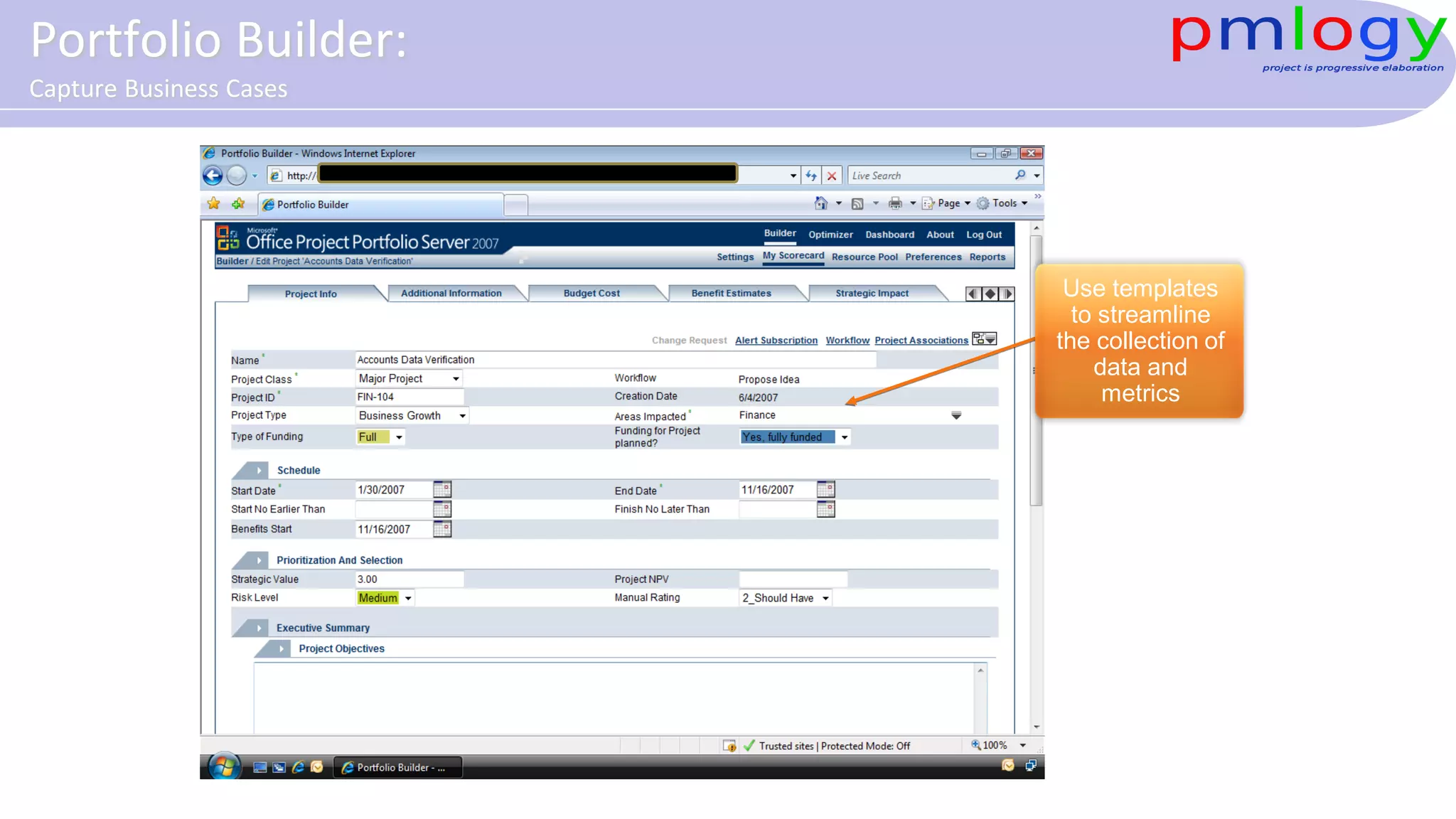 Use templates
to streamline
the collection of
data and
metrics
Portfolio Builder:
Capture Business Cases
 