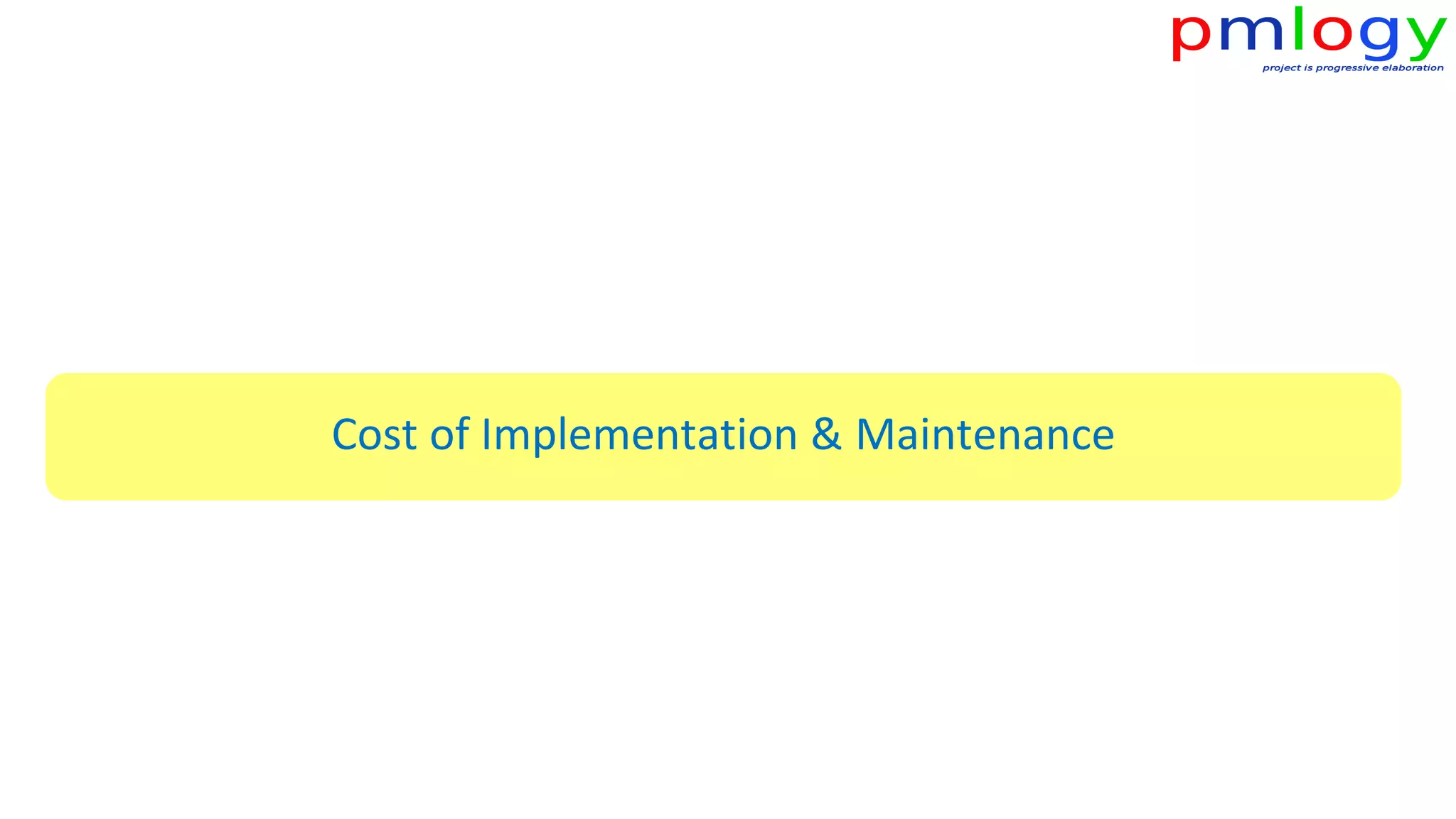 Cost of Implementation & Maintenance
 
