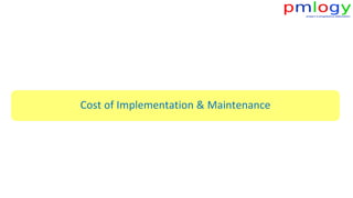 Cost of Implementation & Maintenance
 