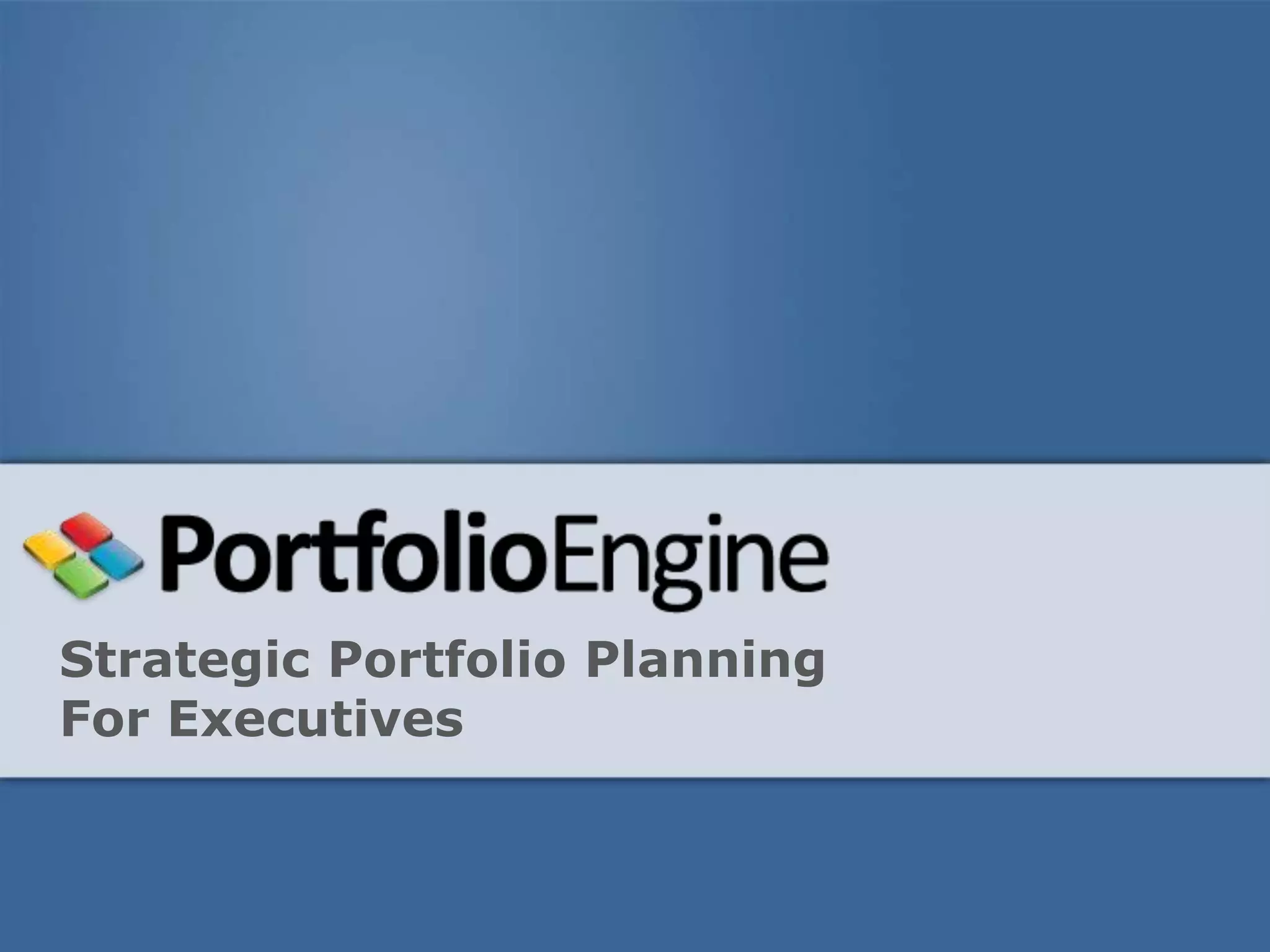 Strategic Portfolio Planning
For Executives
 
