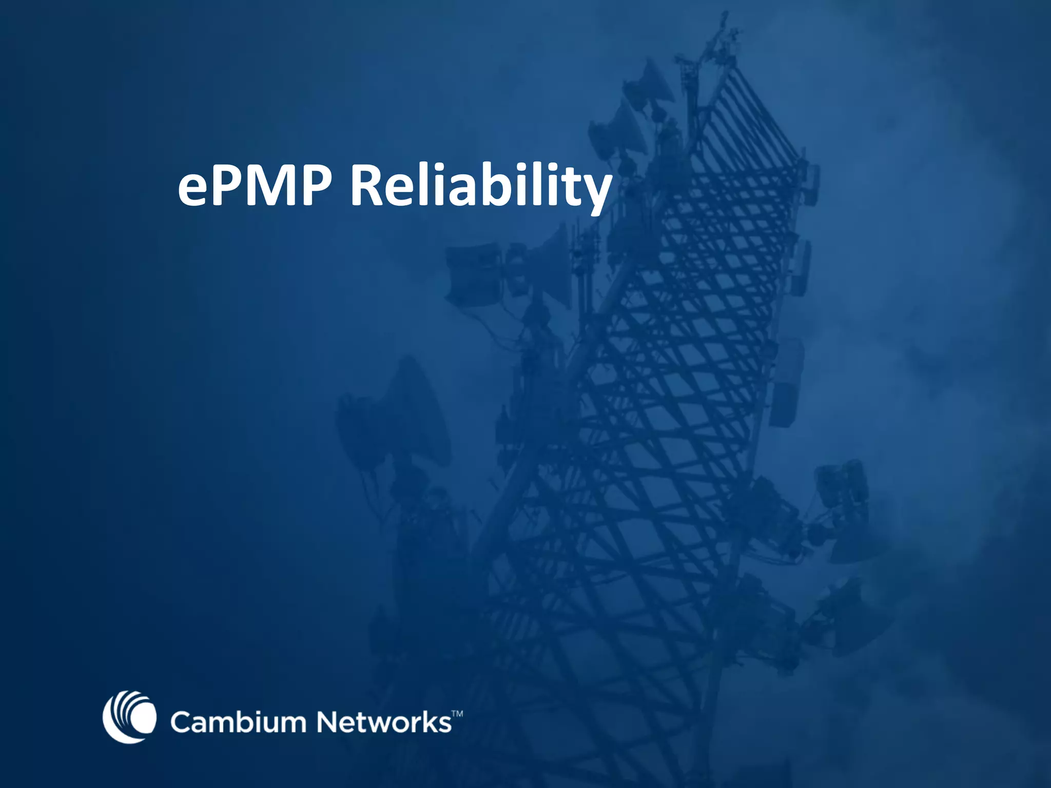 ePMP Reliability
 