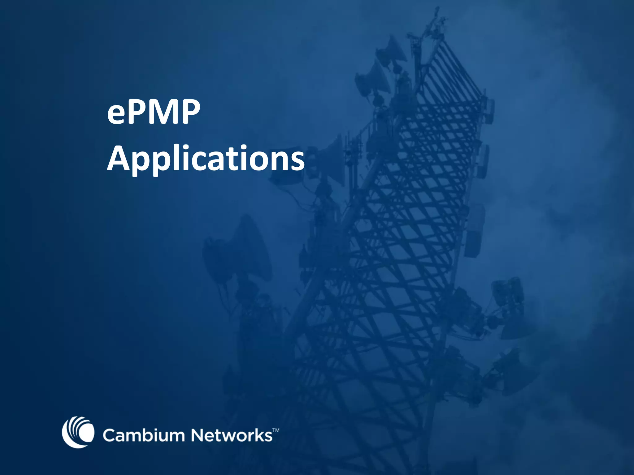 ePMP
Applications
 