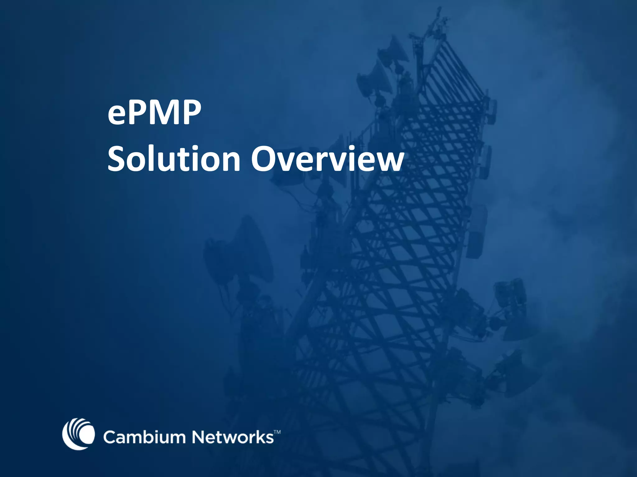 ePMP
Solution Overview
 