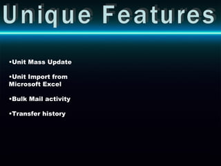 Unique Features Unit Mass Update Unit Import from Microsoft Excel Bulk Mail activity Transfer history 