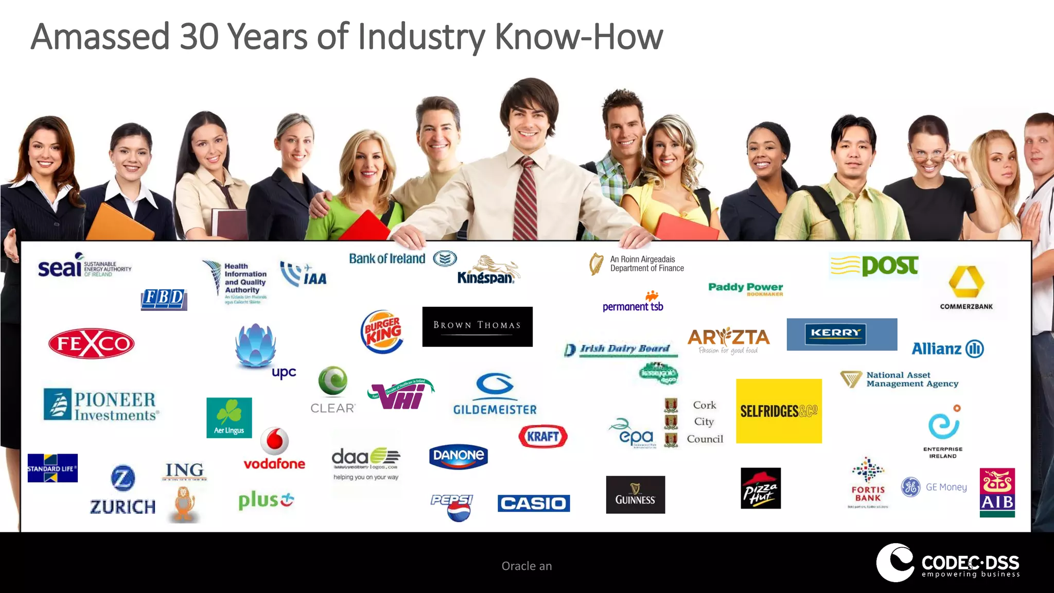 Amassed 30 Years of Industry Know-How
Oracle an 5
 