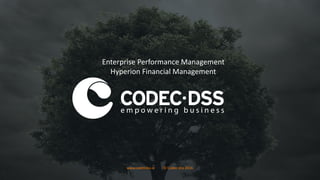www.codecdss.ie © Codec-dss 2016
Enterprise Performance Management
Hyperion Financial Management
 