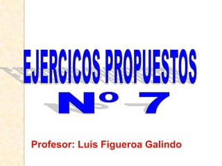 Profesor: Luis Figueroa Galindo
 