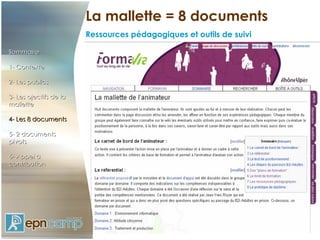 La mallette = 8 documents Ressources pédagogiques et outils de suivi Sommaire  1- Contexte 2- Les publics 3- Les ojectifs de la mallette 4- Les 8 documents 5- 2 documents pivots 6- Appel à contribution 