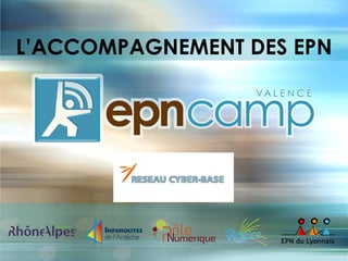 L’ACCOMPAGNEMENT DES EPN