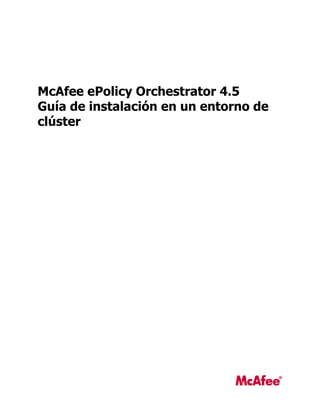 McAfee ePolicy Orchestrator 4.5
Guía de instalación en un entorno de
clúster
 