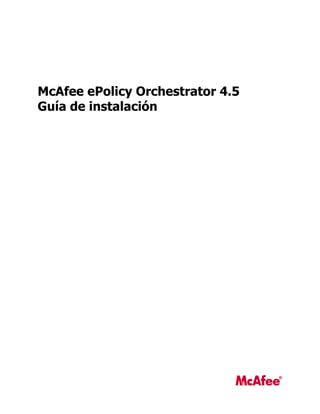 McAfee ePolicy Orchestrator 4.5
Guía de instalación
 