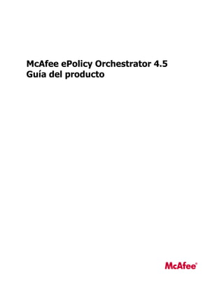 McAfee ePolicy Orchestrator 4.5
Guía del producto
 