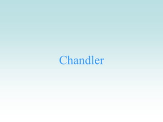 Chandler
 