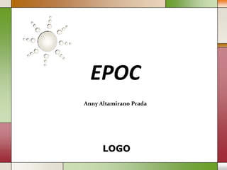 EPOC
Anny Altamirano Prada




      LOGO
 