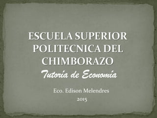 Eco. Edison Melendres
2015
 