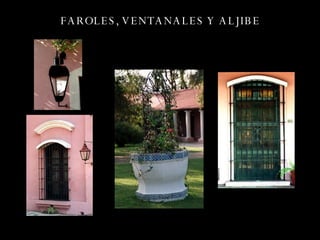 FAROLES, VENTANALES Y ALJIBE 