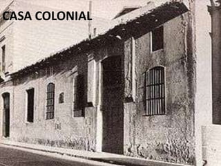 CASA COLONIAL
 