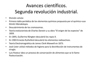 Sociedad II revolución industrialSe desarrollaron nuevas clases sociales (burguesía propietaria de los medios de producción y el proletariado que trabajaba para la burguesía; desarrollado y subdesarrollado; mercado y producción de mercancías la lucha entre ambos será constante en las sociedades industrializadas)Los países más desarrollados dominan el mundohttp://www.profesorenlinea.cl/universalhistoria/RevolucionIndustrial.htm ;1-septiembre-2011