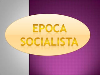 EPOCA SOCIALISTA 