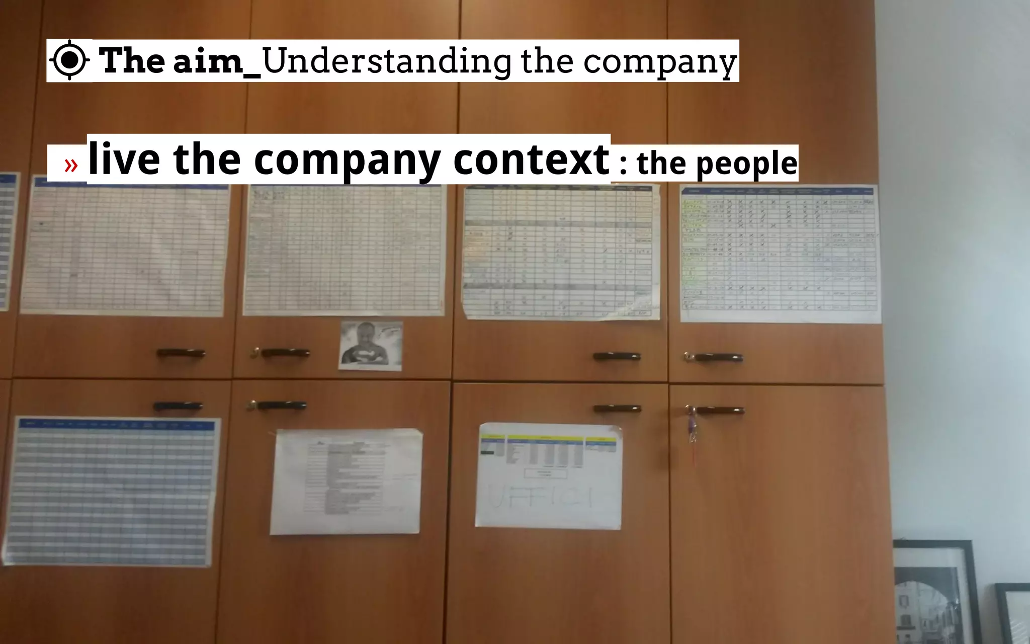 The aim_Understanding the company
  » live the company context : the people
 