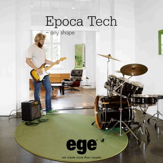 – any shape
Epoca Tech
 