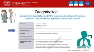 Diagnóstico
Considere el diagnóstico de EPOC y realice una espirometría si está
presente cualquiera de los siguientes indicadores clínicos
 