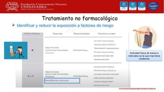 Tratamiento no farmacológico
 Identificar y reducir la exposición a factores de riesgo
Actividad física de fuerza e
intervalos es la que mas tiene
evidencia
 