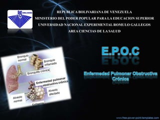 REPUBLICA BOLIVARIANA DE VENEZUELA
MINISTERIO DEL PODER POPULAR PARA LA EDUCACION SUPERIOR
 UNIVERSIDAD NACIONAL EXPERIMENTAL ROMULO GALLEGOS
               AREA CIENCIAS DE LA SALUD
 