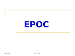 EPOC
16/5/2023 Dr. R.A.M.
 