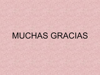 MUCHAS GRACIAS
 