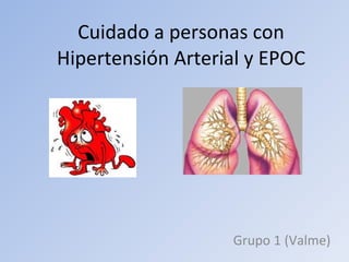 Cuidado a personas con Hipertensión Arterial y EPOC Grupo 1 (Valme) 