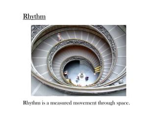 Rhythm




Rhythm is a measured movement through space.
 