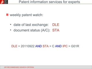 weekly patent watch: date of last exchange: DLE document status (A/C): STA Patent information services for experts GPI RECOMMENDED SEARCH CRITERIA DLE  = 20110922  AND   STA  = C  AND   IPC  = G01R 