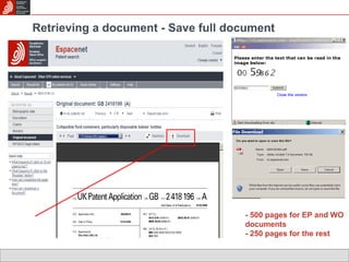 Retrieving a document - Save full document - 500 pages for EP and WO documents - 250 pages for the rest 