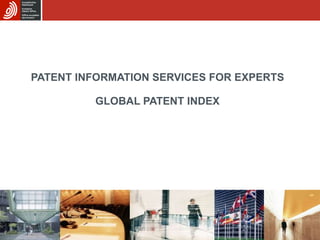 PATENT INFORMATION SERVICES FOR EXPERTS GLOBAL PATENT INDEX 