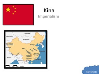 Kina
Imperialism




              Elevarbete
 