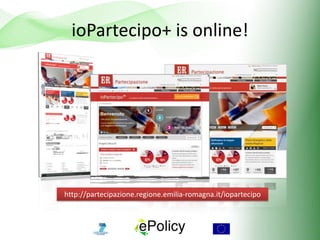 ioPartecipo+ is online!
http://partecipazione.regione.emilia-romagna.it/iopartecipo
 