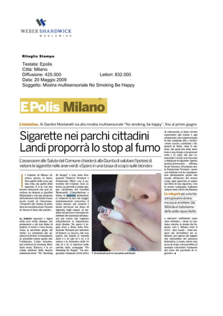 Ritaglio Stampa

Testata: Epolis
Città: Milano
Diffusione: 425.000                  Lettori: 832.000
Data: 20 Maggio 2009
Soggetto: Mostra multisensoriale No Smoking Be Happy
 
