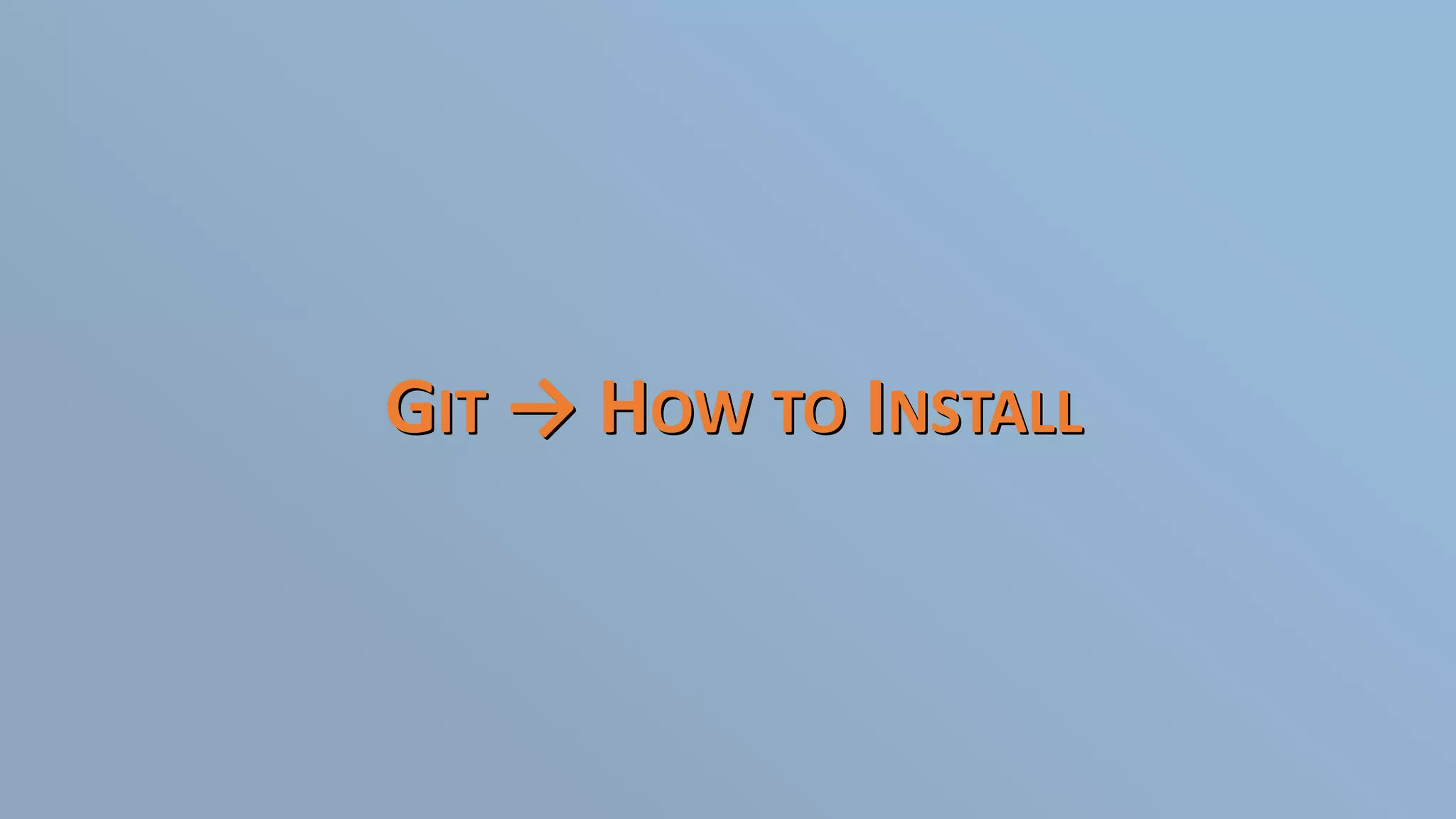 GIT → HOW TO INSTALL
 