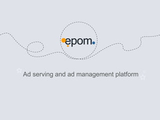 Ad serving and ad management platform

 