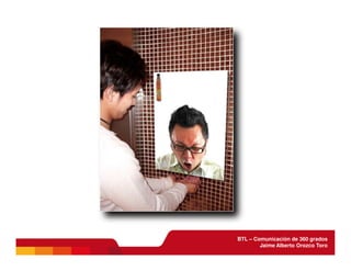 BTL - Comunicación de 360 grados