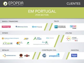 CLIENTES

                     EM PORTUGAL
                       (POR SECTOR)


BANCA / FINANCEIRO                        TELCO




ESTADO                                            UTILITIES




RETALHO                     CONSTRUÇÃO CIVIL             INDÚSTRIA

                                      a
 