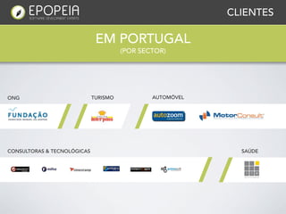 CLIENTES

                              EM PORTUGAL
                                       (POR SECTOR)




ONG                          TURISMO           AUTOMÓVEL

                               v


CONSULTORAS & TECNOLÓGICAS                                   SAÚDE
 