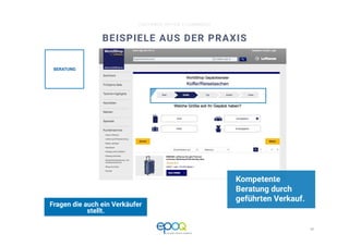 14 
CUSTOMER DRIVEN E-COMMERCE
BEISPIELE AUS DER PRAXIS
Kompetente
Beratung durch
geführten Verkauf.
Fragen die auch ein Verkäufer
stellt.
BERATUNG
 